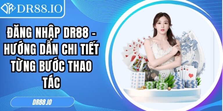 Đăng nhập DR88 – Hướng Dẫn Chi Tiết Từng Bước Thao Tác 5 đăng nhập DR88
